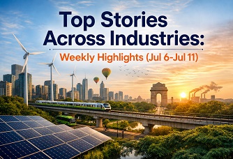 Top Stories Across Industries: Weekly Highlights (Jul 6-Jul 11)